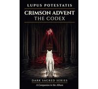 Crimson Advent: The Codex (LUPUS POTESTATIS)