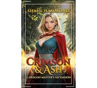 Crimson & Ash: A Dragon Master's Ascension: A Progression Fantasy Adventure (Royal Dragon Academy)