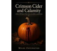 Crimson Cider and Calamity: A Harvest Hill Mystery