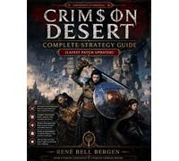 CRIMSON DESERT COMPLETE STRATEGY GUIDE: Master Every Quest, Battle, Secret, and 100% Achievement