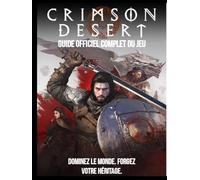 Crimson Desert : Guide officiel complet du jeu: Dominez le monde. Forgez votre héritage.