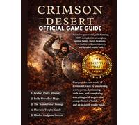 CRIMSON DESERT OFFICIAL GAME GUIDE: Extensive open-world guide featuring outstanding exploration paths, complete progression strategies, optimized ... and a comprehensive achievement roadmap.