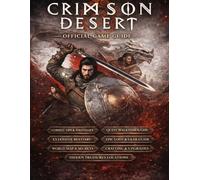 CRIMSON DESERT: OFFICIAL GAME GUIDE Play Smarter, Master Every Mechanic, Progress Faster, and Achieve Victory Like No One Else