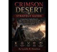 Crimson Desert Strategy Guide: A Comprehensive Combat Manual for Siege Tactics,