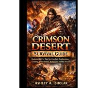 Crimson Desert Survival Guide: Beginner to Pro Tips for Combat, Exploration, Crafting, Boss Battles, Builds and Hidden Secrets