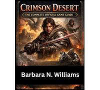 Crimson Desert:The complete game guide: The Definitive Pywel Compendium: From Blood on the Sand to the Blackstar Dragon-A Complete Tactical ... Solutions, and Metaphysical Lore Analysis