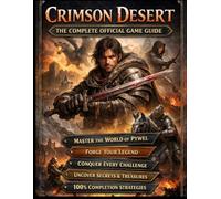CRIMSON DESERT The Complete Official Game Guide.: The Complete Official Strategy Guide to Mastering Pywel