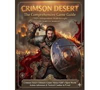 Crimson Desert : The Comprehensive Game Guide (100% Independent Walkthrough): Crimson Desert Ultimate Guide: Master Kliff's Open-World Action-Adventure & Tactical Combat in Pywel
