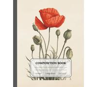 Crimson Dreams | College Ruled Composition Book | Vintage Poppy Journal | Gift for Students & Poets: A nostalgic floral notebook designed to inspire creativity and reflection.