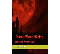 Crimson Moon: Blood Moon Rising: Vol. 1 (Crimson Moon: Vol. 1 - Blood Moon Rising)