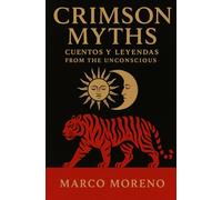 CRIMSON MYTHS: CUENTOS Y LEYENDAS FROM THE UNCONSCIOUS