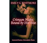 Crimson Night: Bound by His Bite: Immortal Passion, Unbreakable Chains (3) (Eternal Desire: The Vampire's Embrace)