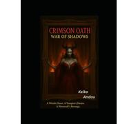 Crimson Oath: War of Shadows: A Witch’s Heart. A Vampire’s Desire. A Werewolf’s Revenge.