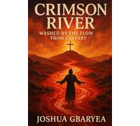 Crimson River: Washed by the Flow from Calvary: 3 (Prayer and Healing)