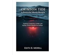 Crimson Tide A Powerful Movie Review: Exploring Leadership, Conflict, and Nuclear Tension Beneath the Surface