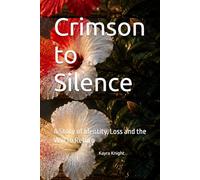 Crimson to Silence: A Story of Identity, Loss and the Will to Return