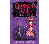 Crimson Twill: Witch in the City: Cute and charming chapter book about a little witch, a magical broomstick and a host of new friends