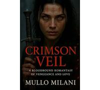 Crimson Veil: A Bloodbound Romantasy Of Vengeance and Love by Mullo Milani