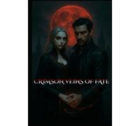 Crimson Veins of Fate: A Dark Vampire Fantasy Romance of Prophecy, Immortality, and Fated Love