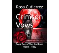 Crimson Vows: Book Two of The Red Rose Moon Trilogy