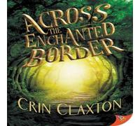 Crin Claxton Across the Enchanted Border Paperback Book Crin Claxton Multicolor