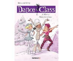 Crip - Dance Class #6: A Merry Olde Christmas: Volume 6 (Dance Class Graphic Novels)