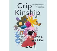 Crip Kinship: The Disability Justice & Art Activism of Sins Invalid