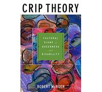 Crip Theory: Cultural Signs of Queerness and Disability: 9 (Cultural Front)