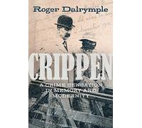 Crippen: A Crime Sensation in Memory and Modernity