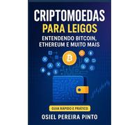 Criptomoedas para Leigos: Entendendo Bitcoin, Ethereum e Muito Mais