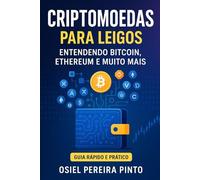 Criptomoedas para Leigos: Entendendo Bitcoin, Ethereum e Muito Mais