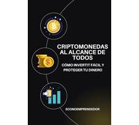 Criptomonedas al alcance de todos: Cómo invertir fácil en cripto y proteger tu dinero