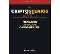 Criptosterios: True Crime: Serie Expedientes - 69 mensajes cifrados de casos reales en letra grande + 11 expedientes clasificados online. Con una ... un Caso Maestro final (Los Misterios de Vera)