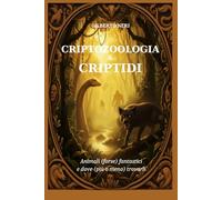 Criptozoologia & Criptidi: Animali (forse) fantastici e dove (più o meno) trovarli