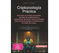 Criptozoología Práctica: Guía para el análisis de huellas, reportes de avistamientos y grabaciones de fauna. Incluye consejos para cámaras trampa y la elaboración de notas de campo.