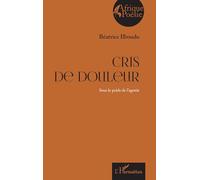 Cris de douleur: Sous le poids de l’agonie (Afrique Poésie)