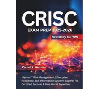 CRISC Exam Prep 2025-2026: Master IT Risk Management, Enterprise Resilience, and Information Systems Control for Certified Success & Real-World Expertise