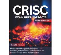 CRISC Exam Prep 2025-2026: Master IT Risk Management, Enterprise Resilience, and Information Systems Control for Certified Success & Real-World Expertise