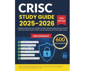 CRISC Exam Study Guide 2025-2026: Complete Study System with Latest Exam Updates, 600+ Real Practice Questions & First-Attempt Mastery Blueprint