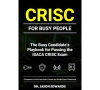CRISC For Busy People: The Busy Candidate’s Playbook for Passing the CRISC Exam (Bare Metal Cyber Study Guides)