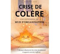 Crise de colère: Une extension au mur d'organisation - 3 jours pour apaiser les crises de colère de votre enfant