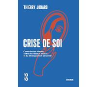Crise de soi - Construire son identité à l'ère des réseaux sociaux et du développement personnel: Comment construire son identité à l'ère des réseaux sociaux et du développement personnel
