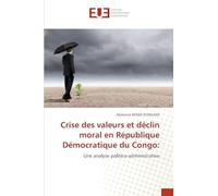 Crise des valeurs et déclin moral en République Démocratique du Congo: Une analyse politico-administrative