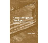 Crises and Hegemonic Transitions: From Gramsci’s Quaderni to the Contemporary World Economy: 179 (Historical Materialism Book Series, 179)
