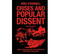 Crises and Popular Dissent : Liberal Democracy and the Authoritarian and Populist Challenge