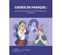 Crises de panique : Guide psychologique pour reprendre le contrôle
