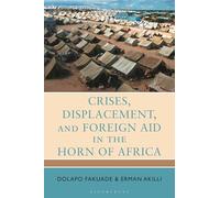 Crises, Displacement, and Foreign Aid in the Horn of Africa (Migration, Displacement, and Development)