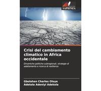 Crisi del cambiamento climatico in Africa occidentale: Dinamiche politiche subregionali, strategie di adattamento e ricerca di resilienza
