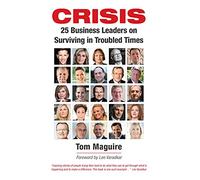 Crisis: 25 Business Leaders on Surviving in Troubled Times