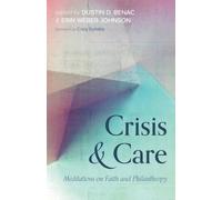 Crisis and Care : Meditations on Faith and Philanthropy